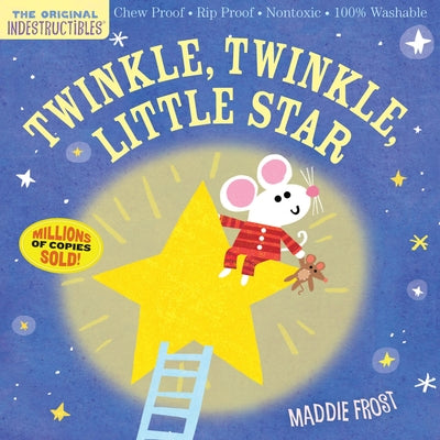 Book cover of Indestructibles: Twinkle, Twinkle, Little Star: Chew Proof - Rip Proof - Nontoxic - 100% Washable (Book for Babies, Newborn Books, Safe to Chew) by Frost, Maddie