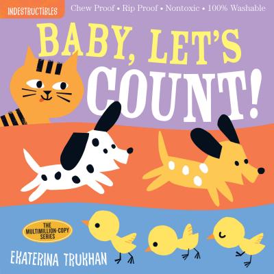 Book cover of Indestructibles: Baby, Let's Count!: Chew Proof - Rip Proof - Nontoxic - 100% Washable (Book for Babies, Newborn Books, Safe to Chew) by Trukhan, Ekaterina