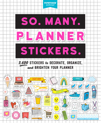 So. Many. Planner Stickers.: 2,600 Stickers to Decorate, Organize, and Brighten Your Planner