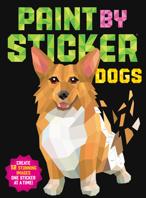 Book cover of Paint by Sticker (Official): Dogs: Create 12 Stunning Images One Sticker at a Time! by Workman Publishing