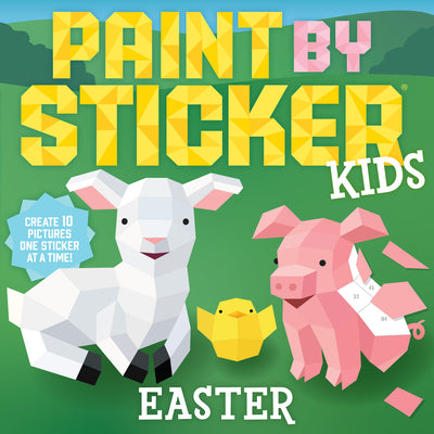 Book cover of Paint by Sticker Kids: Easter: Create 10 Pictures One Sticker at a Time! by Workman Publishing