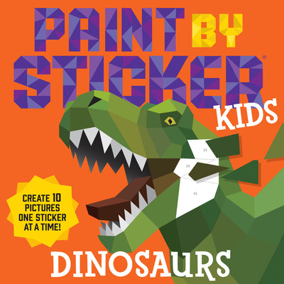 Book cover of Paint by Sticker Kids: Dinosaurs: Create 10 Pictures One Sticker at a Time! by Workman Publishing