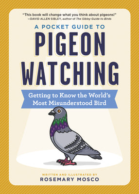 A Pocket Guide to Pigeon Watching: Getting to Know the World's Most Misunderstood Bird by Mosco, Rosemary book cover