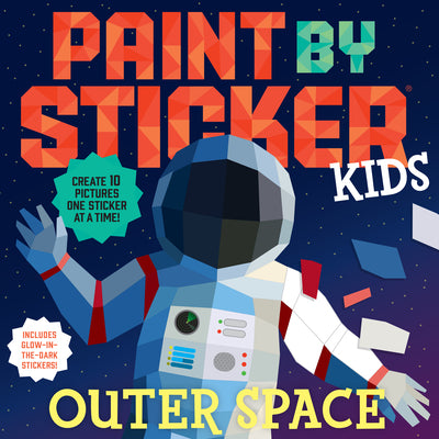 Book cover of Paint by Sticker Kids: Outer Space: Create 10 Pictures One Sticker at a Time! Includes Glow-In-The-Dark Stickers by Workman Publishing
