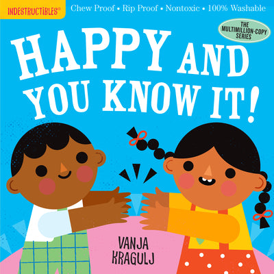 Book cover of Indestructibles: Happy and You Know It!: Chew Proof - Rip Proof - Nontoxic - 100% Washable (Book for Babies, Newborn Books, Safe to Chew) by Pixton, Amy