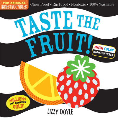 Book cover of Indestructibles: Taste the Fruit! (High Color High Contrast): Chew Proof - Rip Proof - Nontoxic - 100% Washable by Pixton, Amy