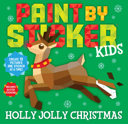 Book cover of Paint by Sticker Kids: Holly Jolly Christmas: Create 10 Pictures One Sticker at a Time! Includes Glitter Stickers by Workman Publishing