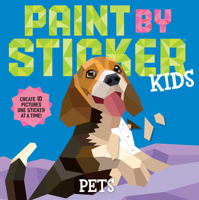 Book cover of Paint by Sticker Kids: Pets: Create 10 Pictures One Sticker at a Time! by Workman Publishing