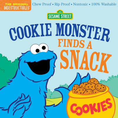 Book cover of Indestructibles: Sesame Street: Cookie Monster Finds a Snack: Chew Proof - Rip Proof - Nontoxic - 100% Washable (Book for Babies, Newborn Books, Safe by Street, Sesame