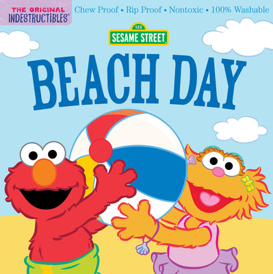 Indestructibles (the Original): Sesame Street: Beach Day: Chew Proof - Rip Proof - Nontoxic - 100% Washable (Book for Babies, Newborn Books, Safe to C by Pixton, Amy book cover