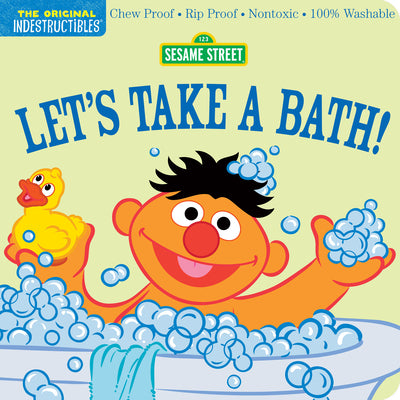 Book cover of Indestructibles: Sesame Street: Let's Take a Bath!: Chew Proof - Rip Proof - Nontoxic - 100% Washable (Book for Babies, Newborn Books, Safe to Chew) by Pixton, Amy