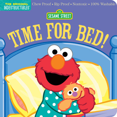 Book cover of Indestructibles: Sesame Street: Time for Bed!: Chew Proof - Rip Proof - Nontoxic - 100% Washable (Book for Babies, Newborn Books, Safe to Chew) by Pixton, Amy