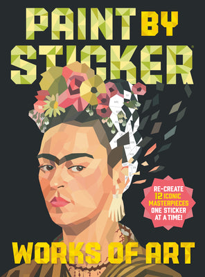 Book cover of Paint by Sticker (Official): Works of Art: Re-Create 12 Iconic Masterpieces One Sticker at a Time! by Workman Publishing