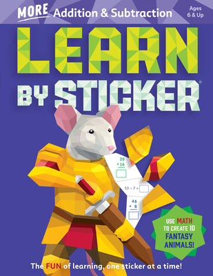 Learn by Sticker: More Addition & Subtraction: Use Math to Create 10 Fantasy Animals! by Workman Publishing book cover