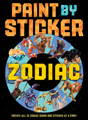 Paint by Sticker (Official): Zodiac: Create All 12 Zodiac Signs One Sticker at a Time by Workman Publishing book cover