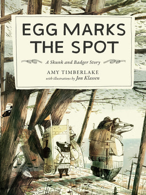 Egg Marks the Spot: A Skunk and Badger Story by Amy Timberlake book cover