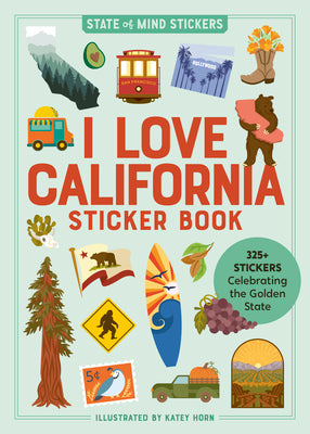 Book cover of I Love California Sticker Book: 325+ Stickers Celebrating the Golden State by Workman Publishing