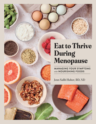 Book cover of Eat to Thrive During Menopause: Managing Your Symptoms with Nourishing Foods by Salib Huber, Jenn