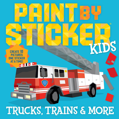 Book cover of Paint by Sticker Kids: Trucks, Trains & More: Create 10 Pictures One Sticker at a Time! by Workman Publishing