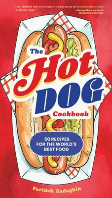 The Hot Dog Cookbook: 50 Recipes for the World's Best Food by Sadeghin, Farideh book cover