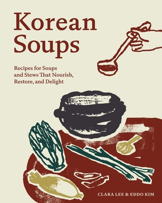 Korean Soups: Recipes for Soups and Stews That Nourish, Restore, and Delight by Clara Lee book cover