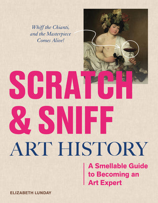 Scratch and Sniff Art History: A Smellable Guide to Becoming an Art Expert by Elizabeth Lunday book cover
