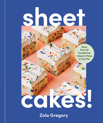 Sheet Cakes!: More Than 50 Exceptional Cakes to Make in One Pan by Gregory, Zola book cover