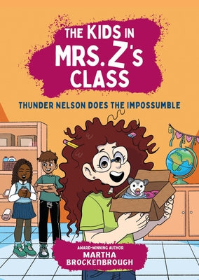 Book cover of The Kids in Mrs. Z's Class: Thunder Nelson Does the Impossumble by Brockenbrough, Martha