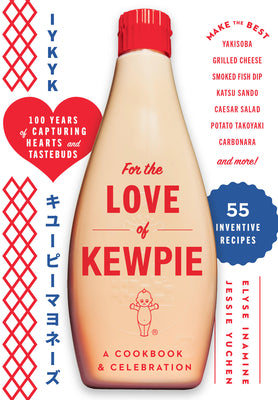 For the Love of Kewpie (the Kewpie Mayo Cookbook): A Cookbook and Celebration by Kewpie Corporation book cover