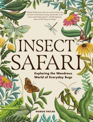 Insect Safari: Exploring the Wondrous World of Everyday Bugs by Patlak, Margie book cover