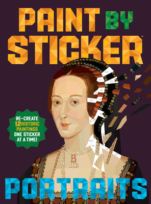 Paint by Sticker (Official): Portraits: Re-Create 12 Historic Paintings One Sticker at a Time! by Workman Publishing book cover