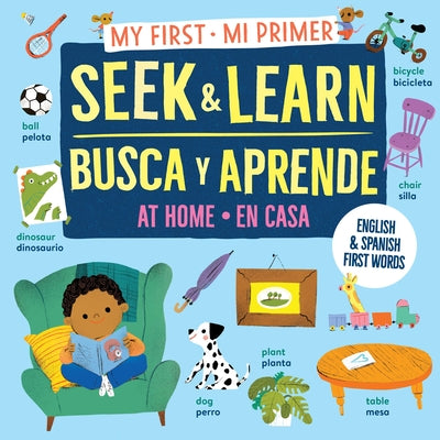 My First Seek and Learn: At Home / Mi Primer Busca Y Aprende: En Casa: English & Spanish First Words / Primeras Palabras En Ingl by Workman Publishing book cover