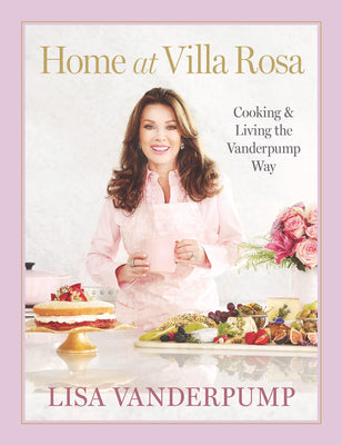 Home at Villa Rosa: Cooking and Living the Vanderpump Way by Lisa Vanderpump book cover