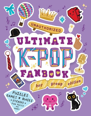 Unauthorized Ultimate K-Pop Fanbook: Boy Group Edition: Puzzles, Games, Biases, Stickers, Fun Facts, and More! by Workman Publishing book cover