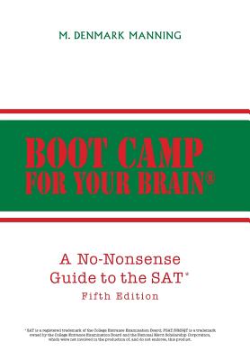 Boot Camp for Your Brain: A No-Nonsense Guide to the SAT Fifth Edition by M. Denmark Manning book cover