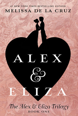 Alex & Eliza by Melissa de la Cruz book cover