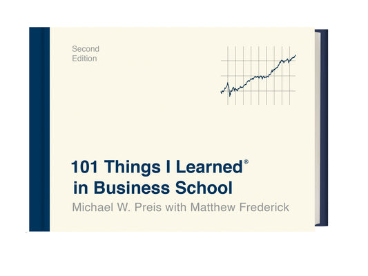 101 Things I Learned(r) in Business School (Second Edition) by Michael W. Preis book cover
