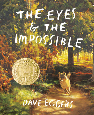Book cover of The Eyes and the Impossible: (Newbery Medal Winner) by Eggers, Dave