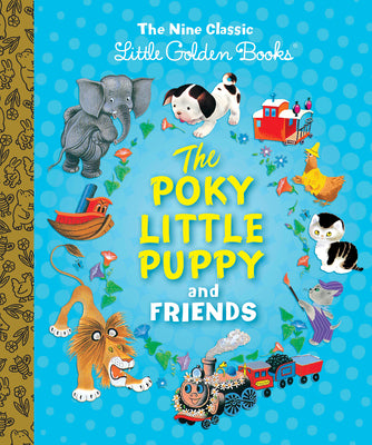 The Poky Little Puppy and Friends: The Nine Classic Little Golden Books by Margaret Wise Brown book cover