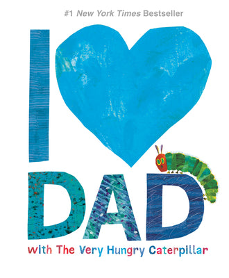 Book cover of I Love Dad with the Very Hungry Caterpillar by Carle, Eric