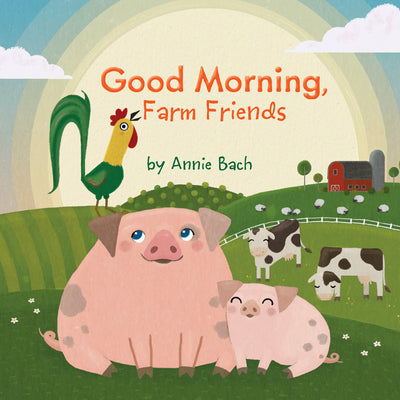 Good Morning, Farm Friends by Annie Bach book cover