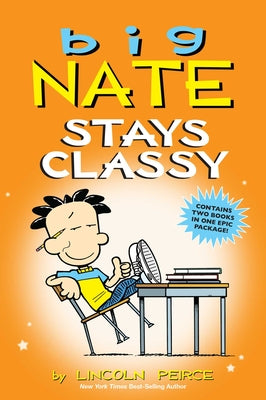 Book cover of Big Nate Stays Classy: Two Books in One by Peirce, Lincoln