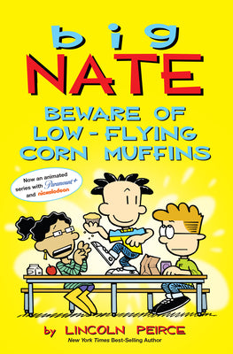 Book cover of Big Nate: Beware of Low-Flying Corn Muffins: Volume 26 by Peirce, Lincoln