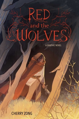 Book cover of Red and the Wolves: A Graphic Novel by Zong, Cherry