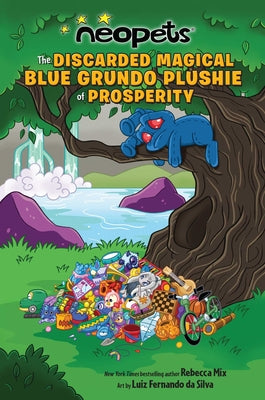 Neopets: The Discarded Magical Blue Grundo Plushie of Prosperity: Volume 2 by Rebecca Mix book cover