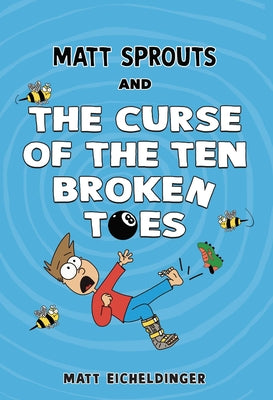 Matt Sprouts and the Curse of the Ten Broken Toes: Volume 1 by Matthew Eicheldinger book cover
