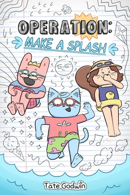 Operation: Make a Splash: Volume 2 by Tate Godwin book cover