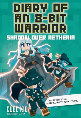Diary of an 8-Bit Warrior: Shadow Over Aetheria: An Unofficial Minecraft Adventure Volume 7 by Cube Kid book cover
