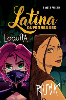 Latina Superheroes: Loquita & Ruca Volume 2 by Kayden Phoenix book cover