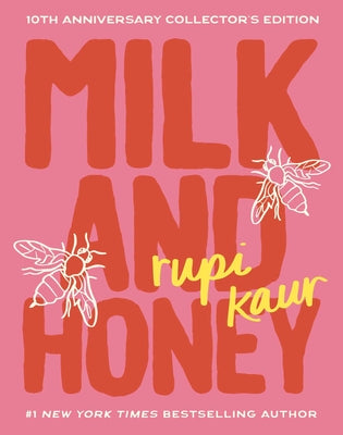 Book cover of Milk and Honey: 10th Anniversary Collector's Edition by Kaur, Rupi